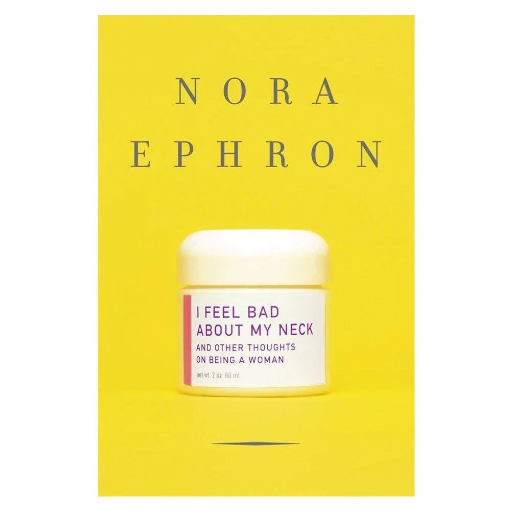 I Feel Bad About My Neck: And Other Thoughts on Being a Woman